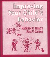 Improving Your Child's Behavior (Madeline Hunter Collection Series) 0803963262 Book Cover