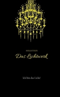 Das Lichtwerk (Softcover): Ich bin das Licht! (German Edition) 3384703561 Book Cover