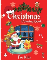 Christmas Coloring Book For Kids: Cute Holiday Coloring Book for Kids with 50 Beautiful Pages to Color with Santa and Many More! Coloring Pages for Boys and Girls Ages 4 to 8 1803839147 Book Cover