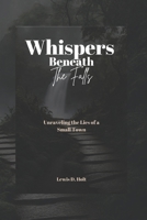 Whispers Beneath the Falls: Unraveling the Lies of a Small Town B0CV4CTKQN Book Cover