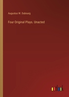 Four Original Plays. Unacted 3385345812 Book Cover