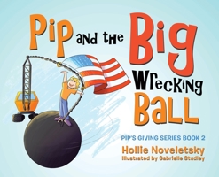 Pip and the Big Wrecking Ball 0228861454 Book Cover