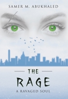 The Rage: A Ravaged Soul 1643349252 Book Cover