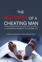 The Autopsy of a Cheating Man: A Warning to All Men Who Cheat 1723760900 Book Cover
