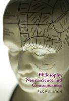 Philosophy, Neuroscience and Consciousness 0773538429 Book Cover
