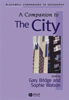 A Companion to the City (Blackwell Companions to Geography) 0631210520 Book Cover