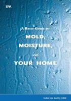 A Brief Guide to Mold, Moisture, and Your Home 1548684716 Book Cover