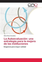 La Autoevaluación: una estrategia para la mejora de las instituciones: Exigencia para mayor calidad 3659055484 Book Cover