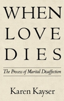 When Love Dies: The Process of Marital Disaffection 0898620864 Book Cover