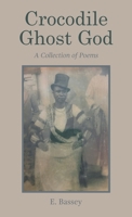 Crocodile Ghost God: A Collection of Poems B0GMRZTX92 Book Cover