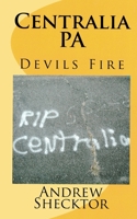 Centralia, PA: Devils Fire 1496155793 Book Cover