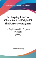 An Inquiry Into the Character and Origin of the Possessive Augment 1148683127 Book Cover