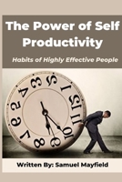 The Power of Self Productivity: Habits of Highly Effective People null Book Cover