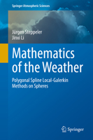 Mathematics of the Weather: Polygonal Spline Local-Galerkin Methods on Spheres 3031072405 Book Cover