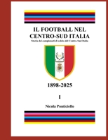 Il Football nel Centro-Sud Italia: Storia dei campionati di calcio del Centro-Sud Italia (Italian Edition) B0FR35MNM1 Book Cover