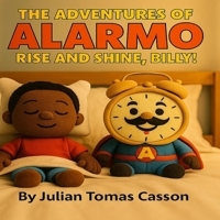 The Adventures of Alarmo: Rise and Shine, Billy! B0FMFRY9YW Book Cover