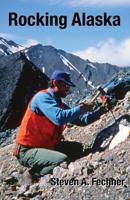 Rocking Alaska: Stories From a Field Geologist 0998547778 Book Cover