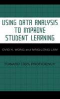 Using Data Analysis to Improve Student Learning: Toward 100% Proficiency 1578864801 Book Cover