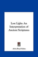Lost Light: An Interpretation of Ancient Scriptures 146118228X Book Cover