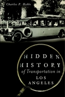 Hidden History of Transportation in Los Angeles 1626196710 Book Cover