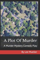 A Plot of Murder: A Murder Mystery Comedy Play 1493702785 Book Cover