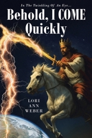 Behold, I Come Quickly B0FH32RCMQ Book Cover