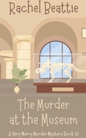 The Murder at the Museum (A Very Merry Murder Mystery) B0GSPCTJMQ Book Cover