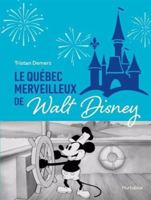 LE QUEBEC MERVEILLEUX DE WALT DISNEY 2898511099 Book Cover