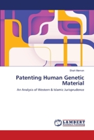Patenting Human Genetic Material: An Analysis of Western & Islamic Jurisprudence 365922099X Book Cover