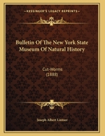 Bulletin Of The New York State Museum Of Natural History: Cut-Worms 1169576184 Book Cover