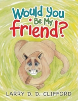 Would You Be My Friend? 1698707215 Book Cover
