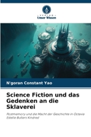 Science Fiction und das Gedenken an die Sklaverei: Postmemory und die Macht der Geschichte in Octavia Estelle Butlers Kindred (German Edition) 6207602021 Book Cover