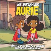 My Super Hero Aurie B0G4B8MHJR Book Cover