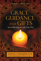 Grace, Guidance, and Gifts: Sacred Blessings to Light Your Way 1401937446 Book Cover
