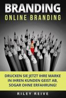 Branding: Online Branding: Drucken Sie jetzt Ihre Marke in Ihren Kunden Geist ab, sogar ohne Erfahrung! (Marketing Digital) 1979292612 Book Cover