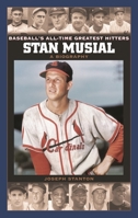 Stan Musial: A Biography (Baseball's All-Time Greatest Hitters) 0313336091 Book Cover