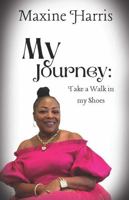 My Journey: Take a Walk in My Shoes B0GY2K5DWM Book Cover