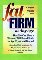 Fat to Firm at Any Age: How You Can Have a Slimmer, Well-Toned Body at Age 30, 40, and Beyond 0875964125 Book Cover