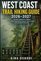 WEST COAST TRAIL HIKING GUIDE 2026–2027: The Ultimate Trail Maps Companion for Planning, Coastal Backpacking, Campsites, Tide Crossings, Safety Tips & ... Route Navigation (Trail Navigator Guides) B0HF12XM6J Book Cover