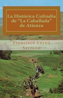 La Hist�rica Cofrad�a de "La Caballada" de Atienza 1533570337 Book Cover
