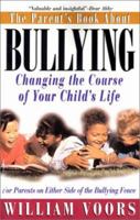 The Parent's Book about Bullying: Changing the Course of Your Child's Life 156838517X Book Cover