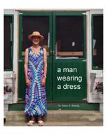 A Man Wearing a Dress 0998583308 Book Cover