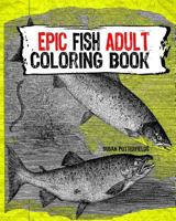 Epic Fish Adult Coloring Book 1535100354 Book Cover