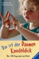 Das ist der Daumen Knudeldick. Fingerspiele und Rätsel. 3473550566 Book Cover