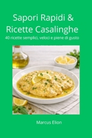Sapori veloci & ricette di casa: 40 piatti semplici, gustosi e pronti in pochi minuti (Italian Edition) B0H4WSH72F Book Cover