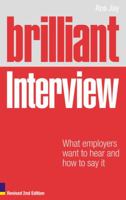 Brilliant Interview: What Employers Want to Hear and How to Say It 0273743937 Book Cover
