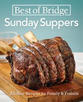 Best of Bridge Sunday Suppers: All-New Recipes for Family and Friends 0778805751 Book Cover