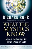 What the Mystics Know: Seven Pathways to Your Deeper Self 0824520394 Book Cover