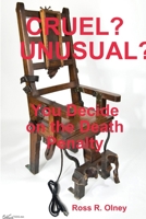 Cruel? Unusual?, You Decide on the Death Penalty 1300354186 Book Cover