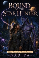 Bound to the Star Hunte: A Slow-Burn Alien Warrior Romance B0HCJMXD21 Book Cover